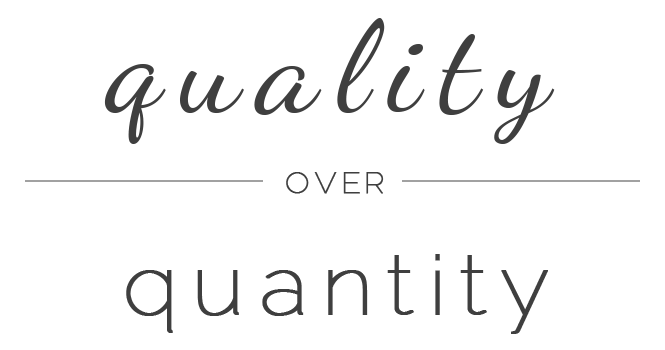 quality-not-quantity